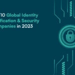 Top 10 Global Identity Verification and Security Companies in 2023