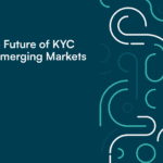 The future of KYC in emerging markets