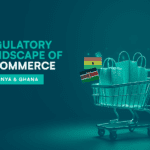 Regulatory Landscape of the E commerce Sector In Kenya and Ghana Prembly